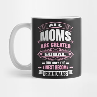 Ony The Finest Moms Become Grandmas Mug